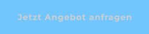 Jetzt Angebot anfragen